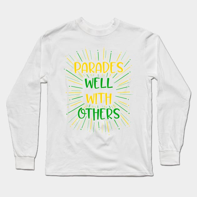 Parades well with others Long Sleeve T-Shirt by AlliCatz